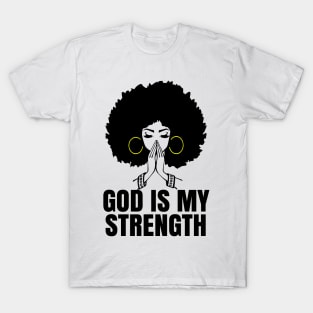 God is My Strength, Black Woman Praying, Black Lives Matter, Strong Black Woman T-Shirt